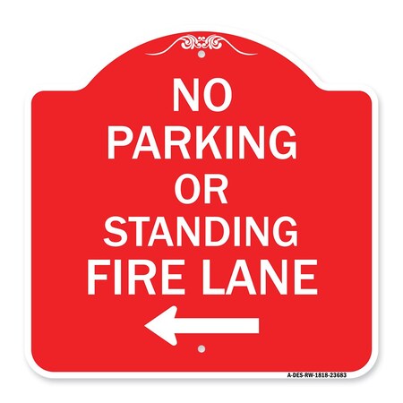 Signmission No Parking or Standing Fire Lane W/ Left Arrow, Red & White Aluminum Sign, 18" x 18", RW-1818-23683 A-DES-RW-1818-23683